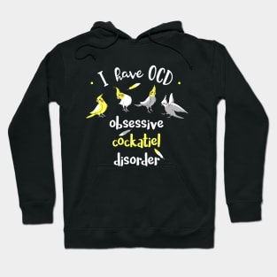 I have OCD - obsessive COCKATIEL disorder Hoodie
